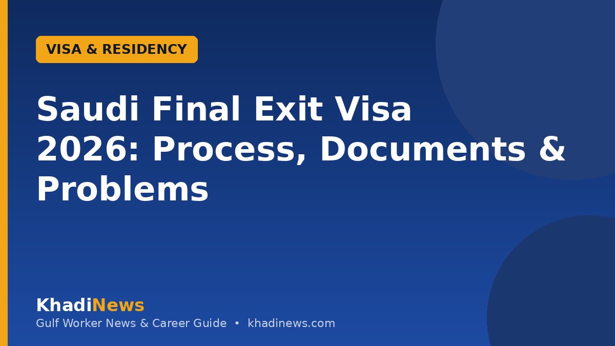 Saudi Final Exit Visa 2026: Process, Documents & Problems